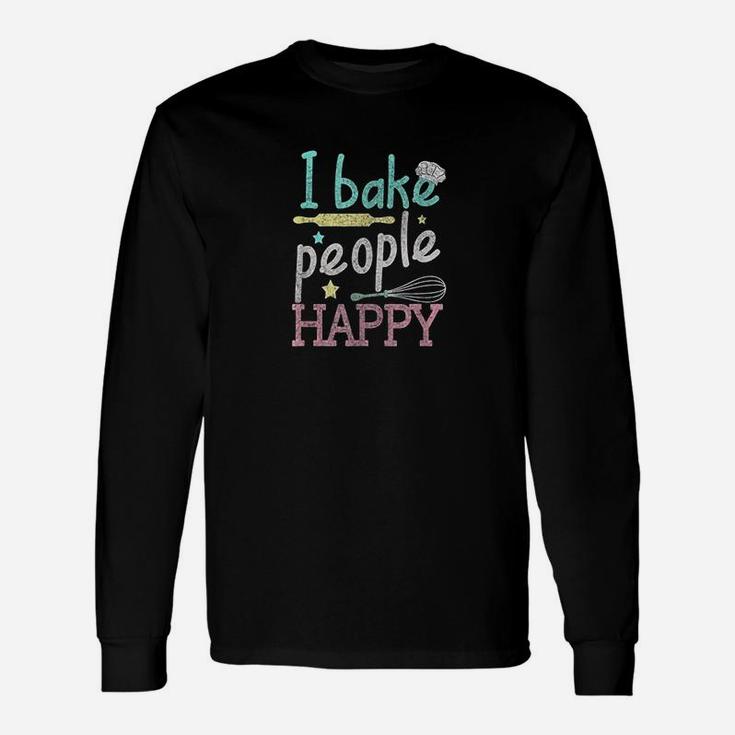 I Bake People Happy Pastry Chef Cake Cookie Baker Long Sleeve T-Shirt