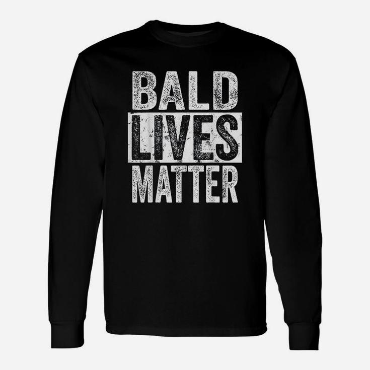 Bald Lives Matte Bald Is Beautiful Bald Head Long Sleeve T-Shirt