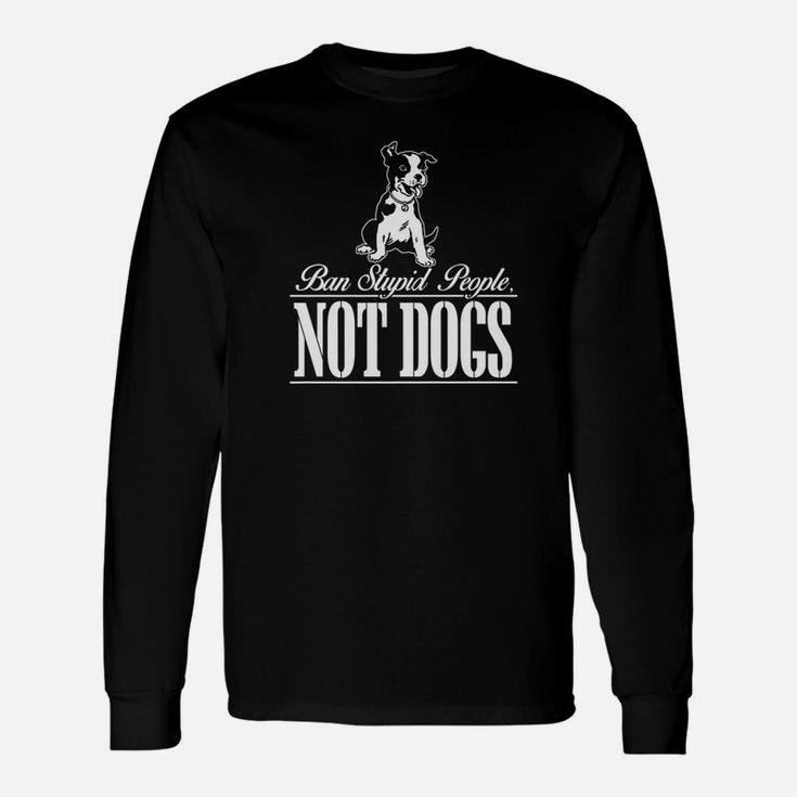 Ban Stupid People Not Dogs Dog Premium Long Sleeve T-Shirt