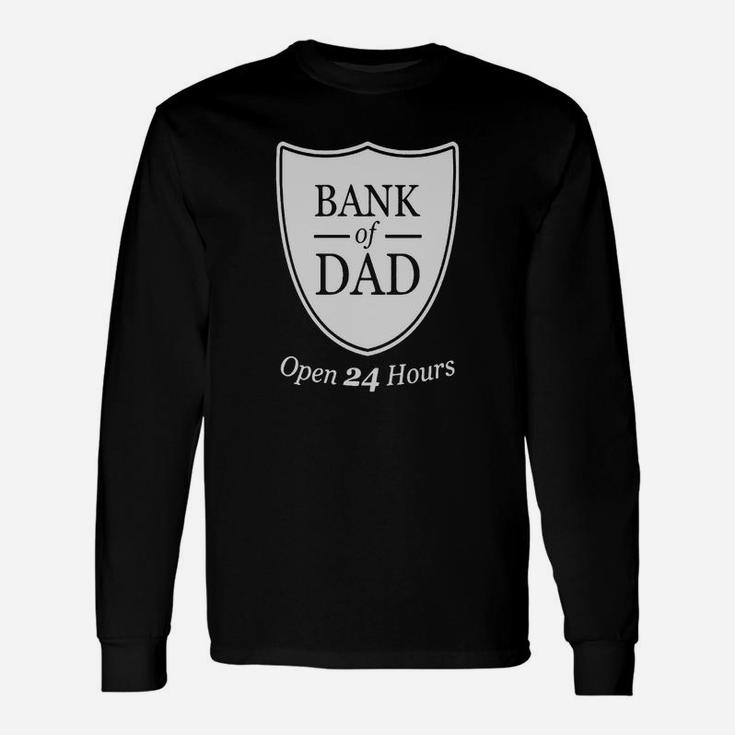 Bank Of Dad Open 24h Tshirt Long Sleeve T-Shirt