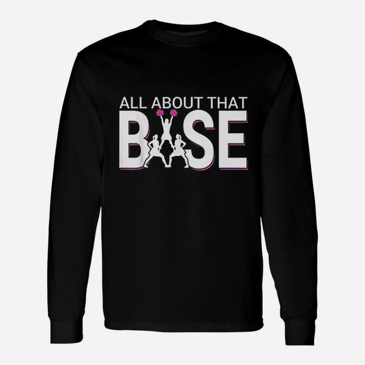 All About That Base Cheerleading Cheer Long Sleeve T-Shirt