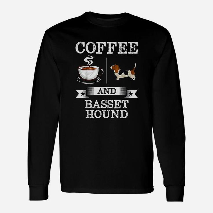 Basset Hound Coffee And Basset Hound Dog Long Sleeve T-Shirt