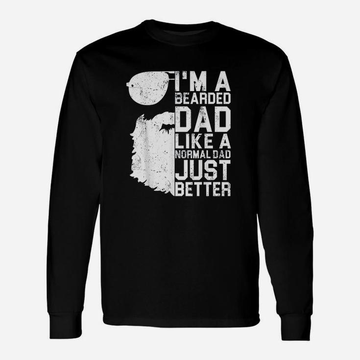 I Am A Bearded Dad Like A Normal Dad Just Better Long Sleeve T-Shirt