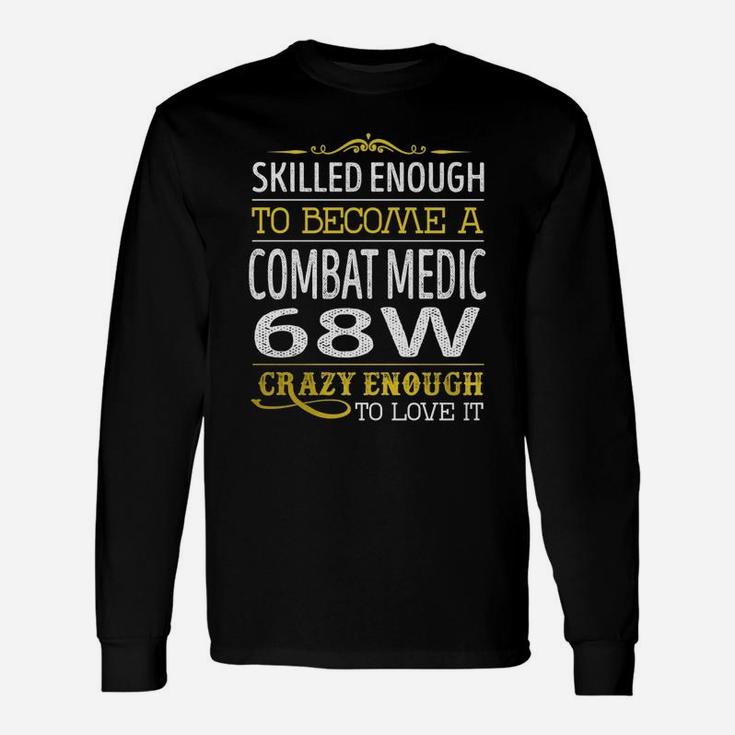 Become A Combat Medic 68w Crazy Enough Job Title Shirts Long Sleeve T-Shirt