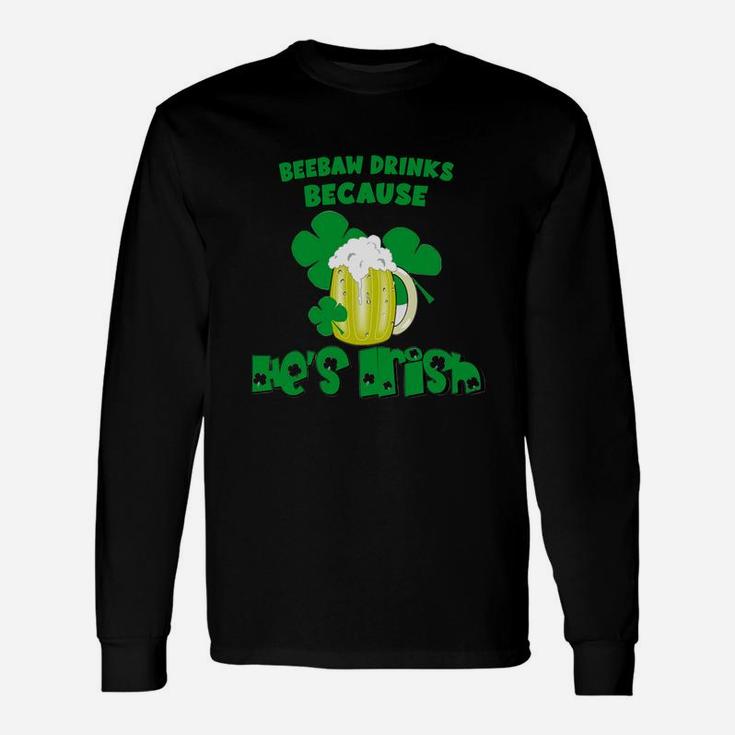 Beebaw Drinks Drinks Because He Is Irish St Patricks Day Baby Long Sleeve T-Shirt