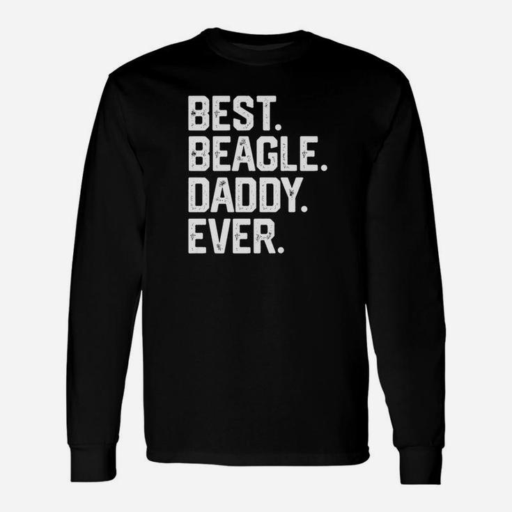 Best Beagle Daddy Ever Fathers Day Dad Long Sleeve T-Shirt