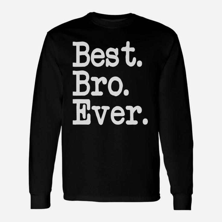 Best Bro Ever Tshirt Best Brother Ever F Long Sleeve T-Shirt