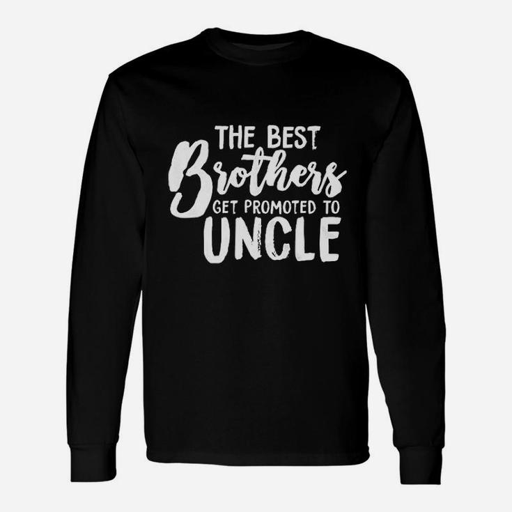 Best Brothers Get Promoted To Uncle Long Sleeve T-Shirt