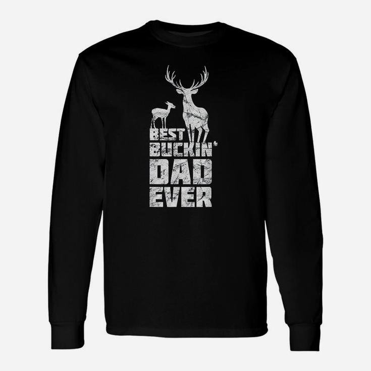 Best Buckin Dad Ever Deer Hunting Father Long Sleeve T-Shirt