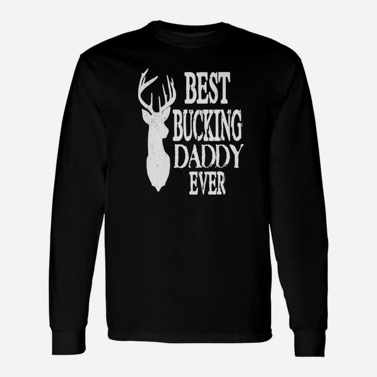 Best Bucking Daddy Ever, dad birthday gifts Long Sleeve T-Shirt