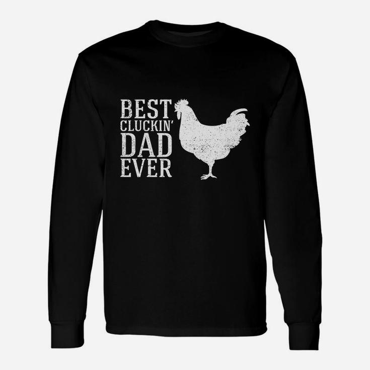 Best Cluckin Dad Ever Shirt Fathers Day Chicken Farm Long Sleeve T-Shirt