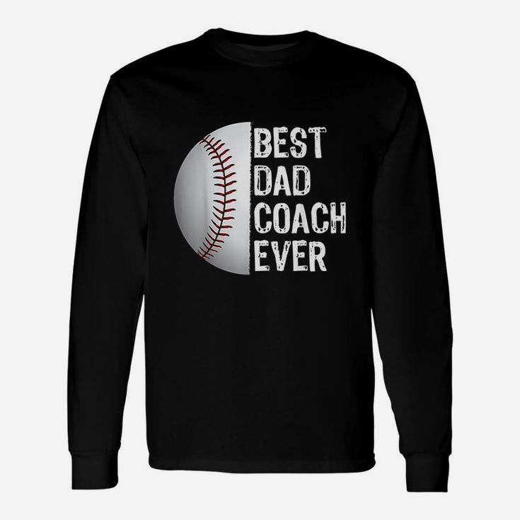 Best Dad Coach Ever Baseball For Sport Lovers Long Sleeve T-Shirt