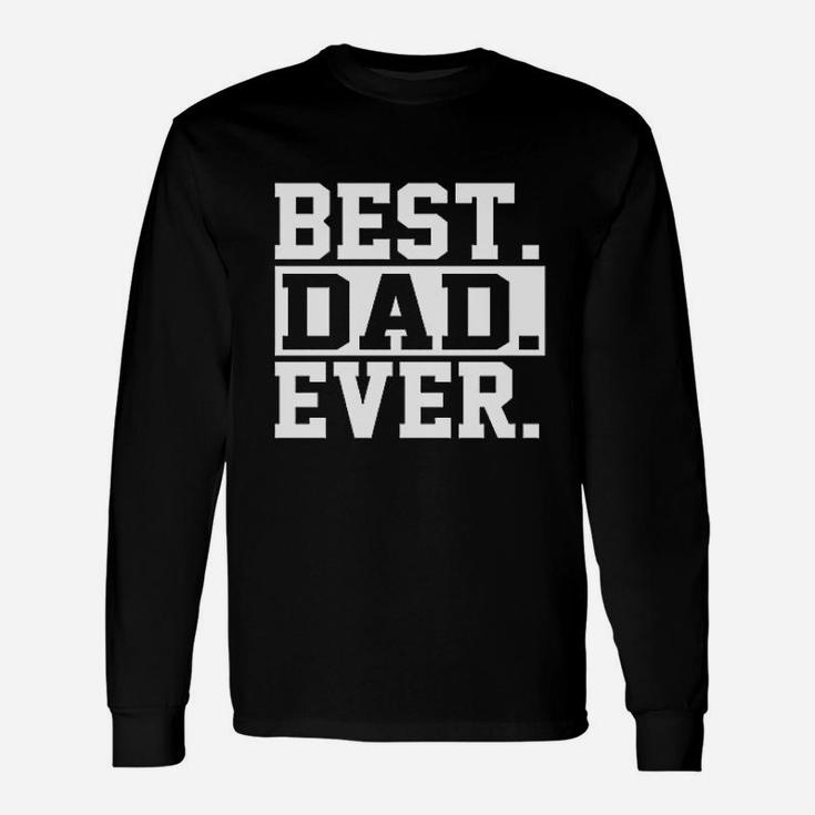 Best Dad Ever 1 Dad Worlds Greatest Dad Fathers Day Long Sleeve T-Shirt