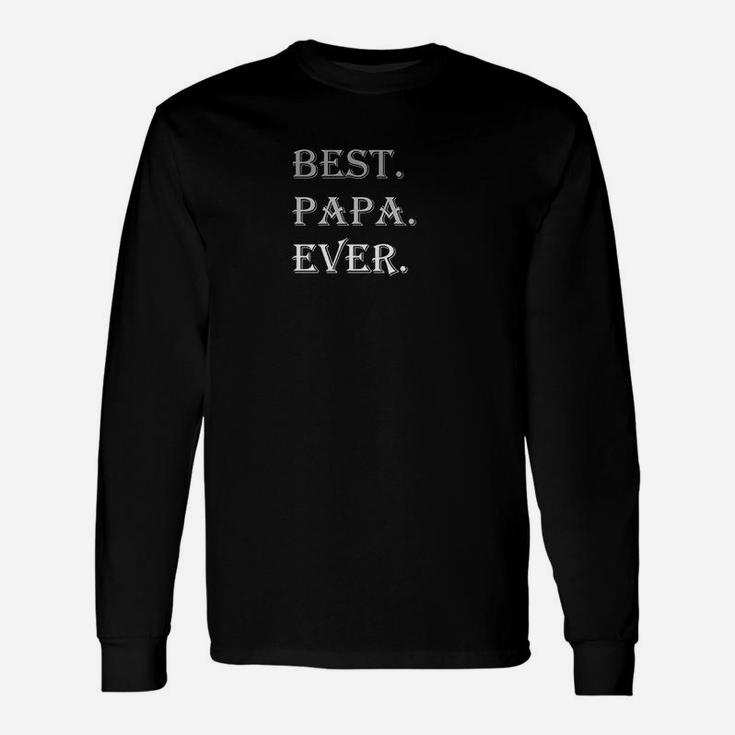 Best Dad Ever Grandpa Dad For Fathers Day Long Sleeve T-Shirt