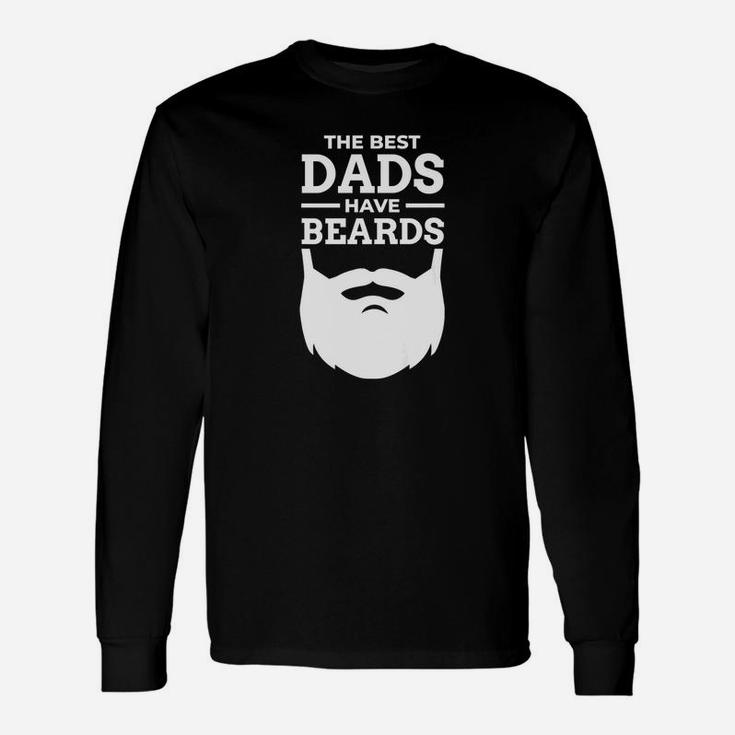 The Best Dads Have Beards For Fathers Long Sleeve T-Shirt