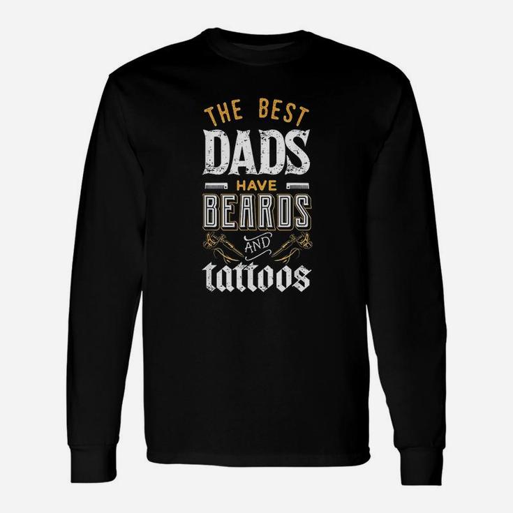 The Best Dads Have Beards Tattoos Fathers Day Long Sleeve T-Shirt