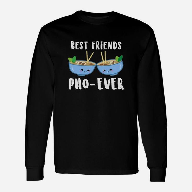 Best Friends Pho-ever Pho Ever Long Sleeve T-Shirt