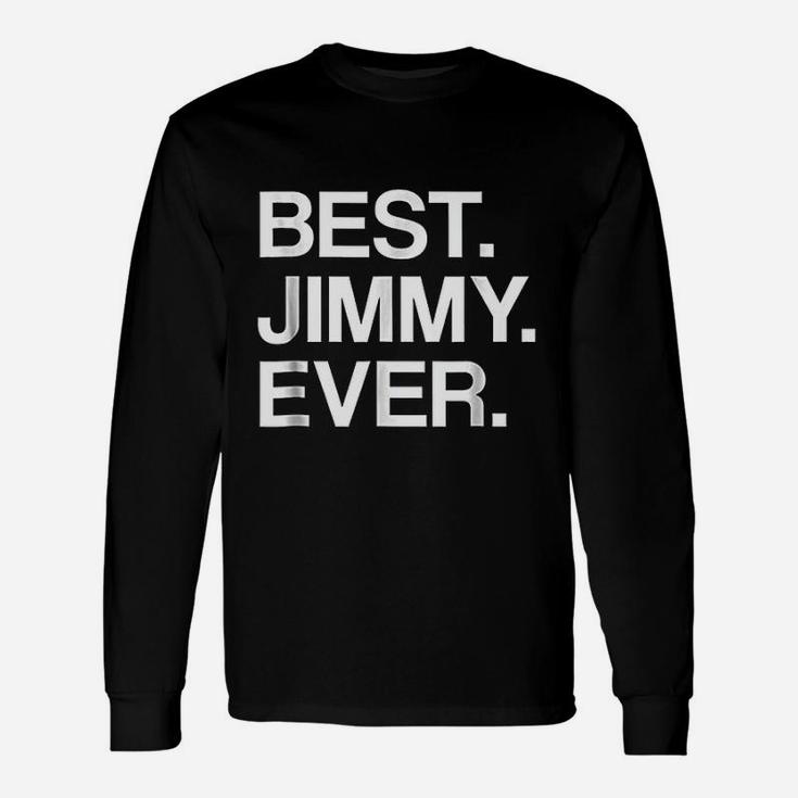 Best Jimmy Ever With Your First Name Long Sleeve T-Shirt