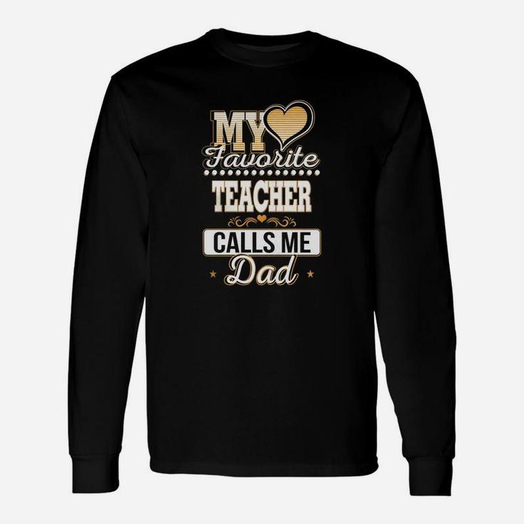 Best Jobs , Works Ideas My Favorite Teacher Calls Me Dad Long Sleeve T-Shirt