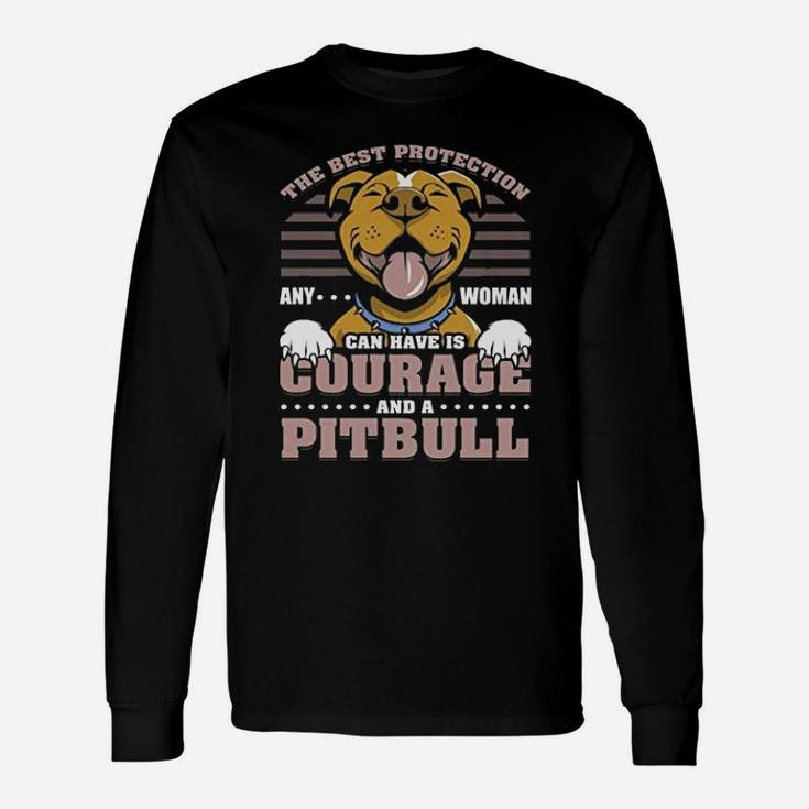 The Best Protection Any Woman Can Have Is Courage And A Pitbull Print On Back Long Sleeve T-Shirt