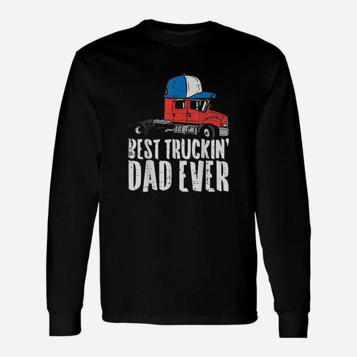 Best Truckin Dad Ever Cap Semi Truck Driver Trucker Men Long Sleeve T-Shirt