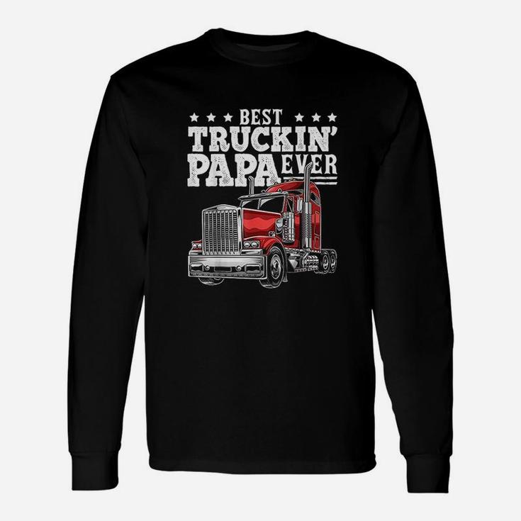 Best Truckin Papa Ever Big Rig Trucker Fathers Day Long Sleeve T-Shirt