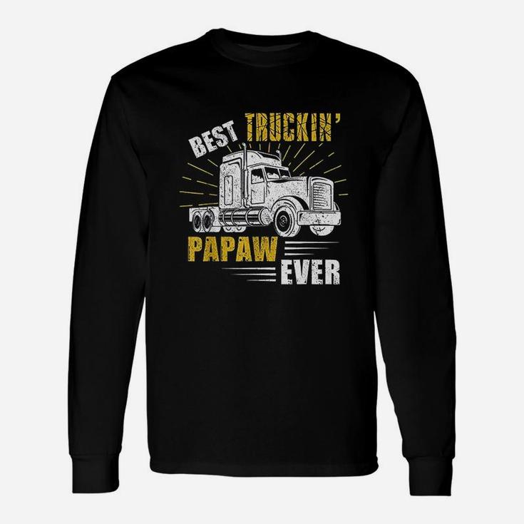 Best Truckin Papaw Ever Trucker Fathers Day Long Sleeve T-Shirt