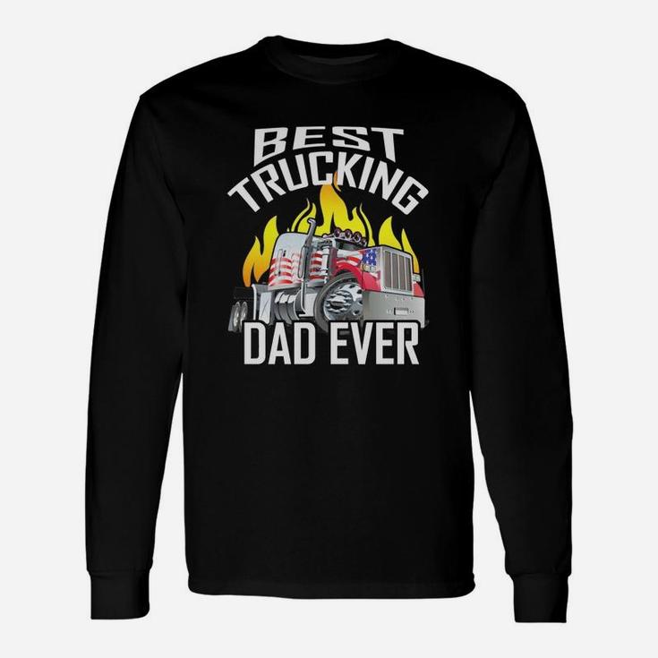 Best Trucking Dad Ever Truck Driver Fathers Day Shirt Long Sleeve T-Shirt