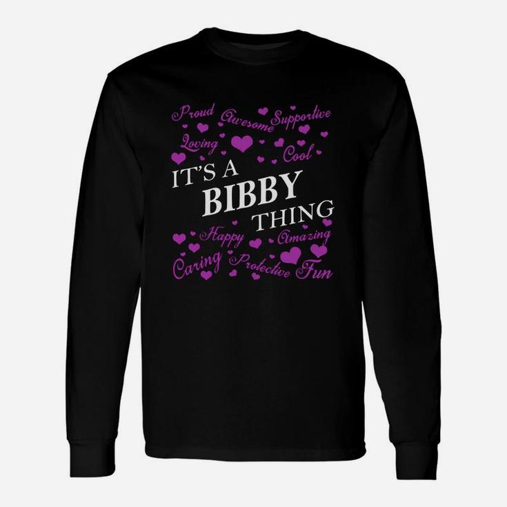 Bibby Shirts It's A Bibby Thing Name Shirts Long Sleeve T-Shirt