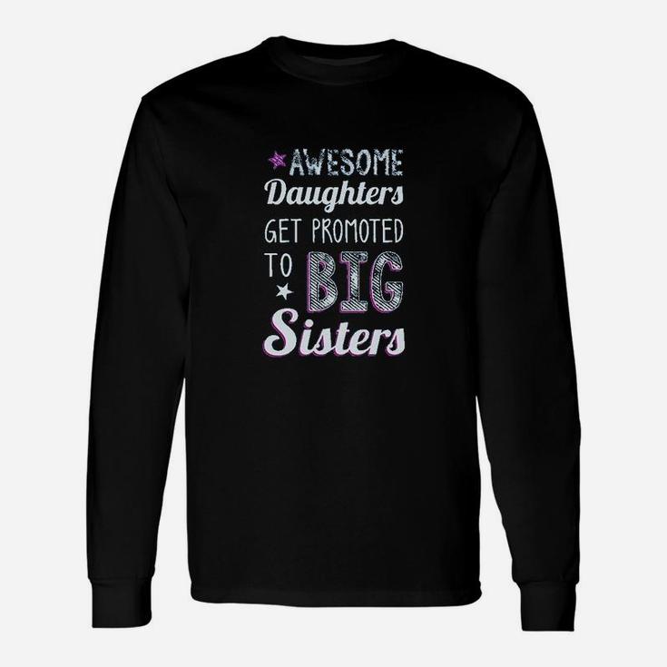 Big Sister Awesome Daughters Get Promoted To Big Sisters Girls Long Sleeve T-Shirt