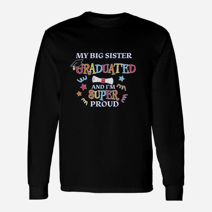 My Big Sister Graduated And I Am Super Proud Baby Long Sleeve T-Shirt