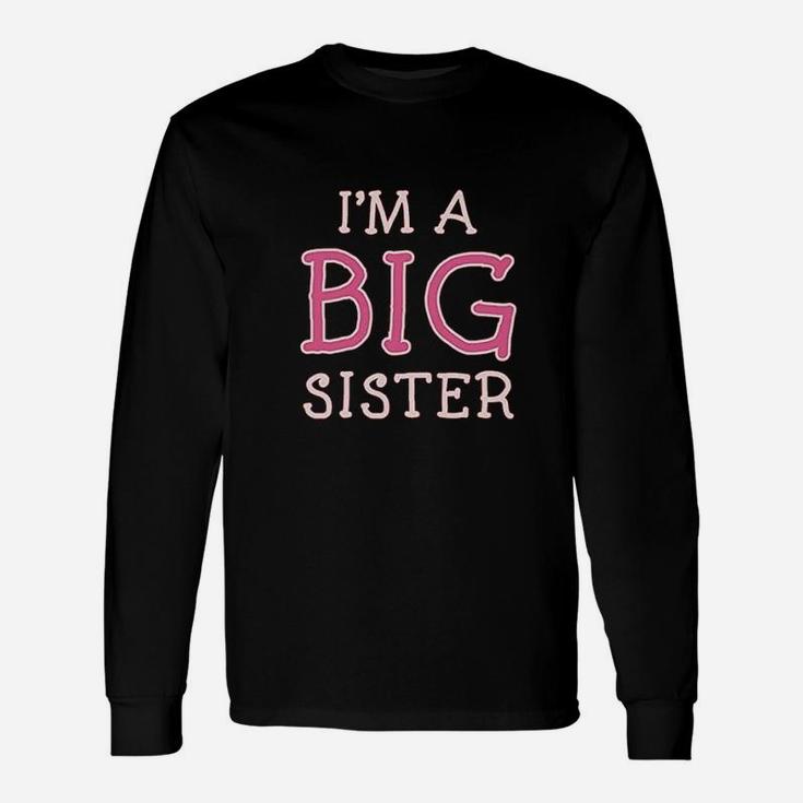 Big Sister Siblings Im A Big Sister Long Sleeve T-Shirt