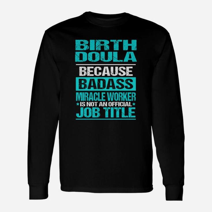 Birth Doula Is Not An Official Job Title Long Sleeve T-Shirt