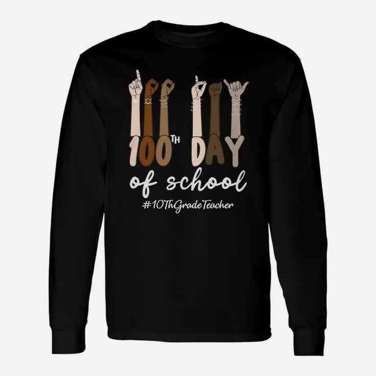 Black History 100 Days Of School 10th Grade Teacher Life Teaching Jobs Long Sleeve T-Shirt