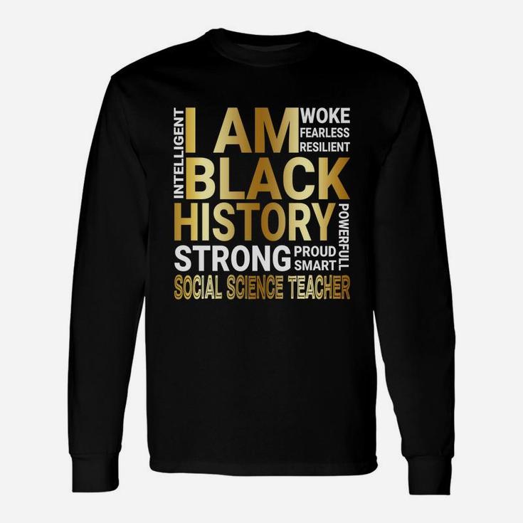 Black History Month Strong And Smart Social Science Teacher Proud Black Job Title Long Sleeve T-Shirt