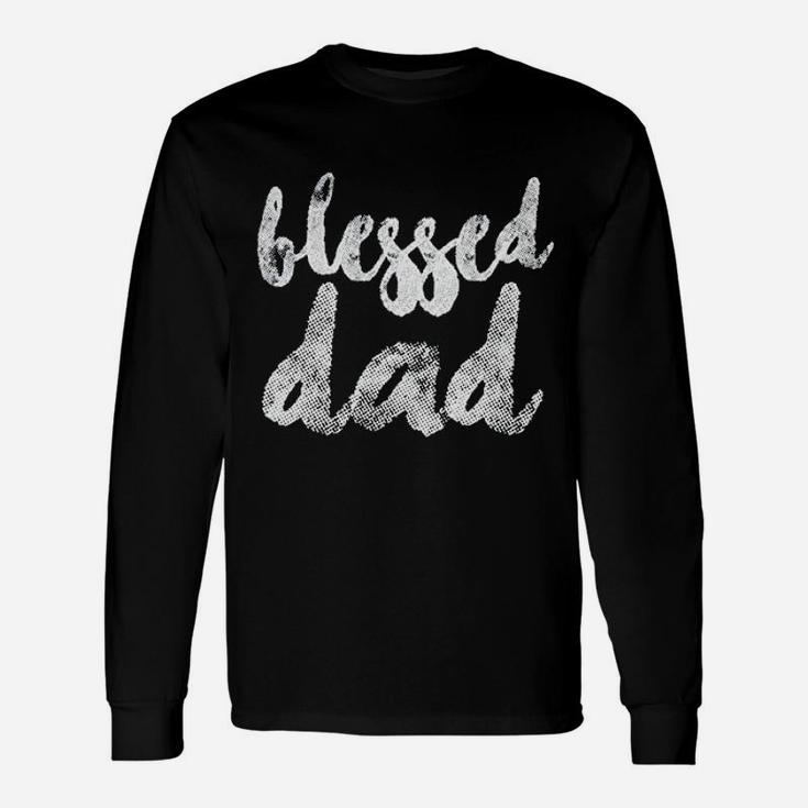 Blessed Daddy, dad birthday gifts Long Sleeve T-Shirt