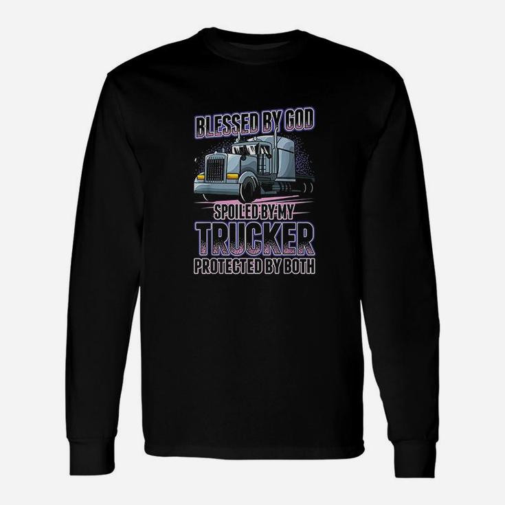Blessed By God Spoiled By My Trucker Trucker Wife Long Sleeve T-Shirt