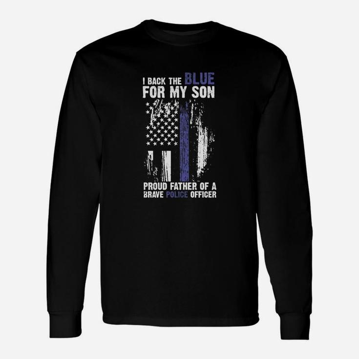 I Back The Blue For My Son Proud Father Of A Brave Police Officer Long Sleeve T-Shirt