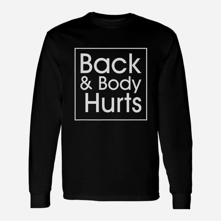 Back And Body Hurts Quote Yoga Gym Workout Long Sleeve T-Shirt