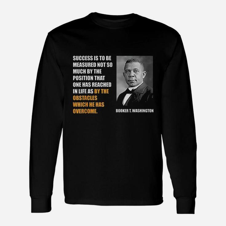 Booker T. Washington Quote Black History Month Long Sleeve T-Shirt