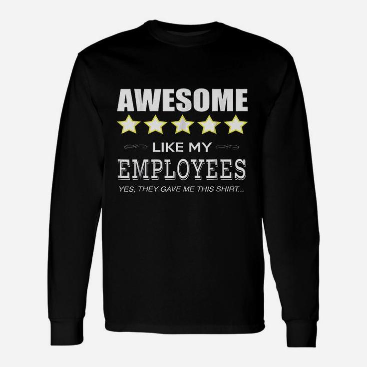Boss Awesome Like My Employees Long Sleeve T-Shirt