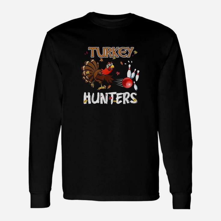 Bowling Thanksgiving Turkey Day Turkey Hunters Long Sleeve T-Shirt