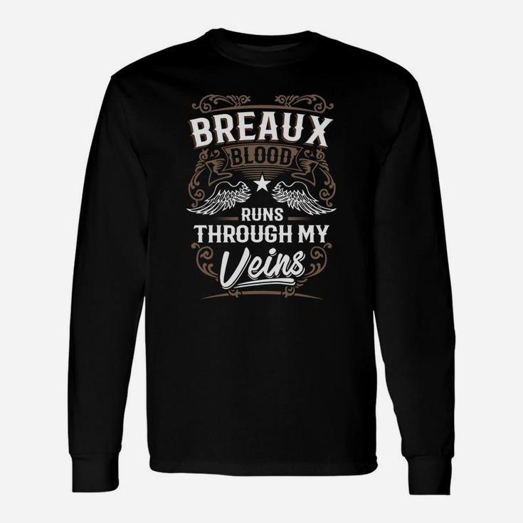 Breaux Blood Runs Through My Veins Legend Name Shirt Long Sleeve T-Shirt