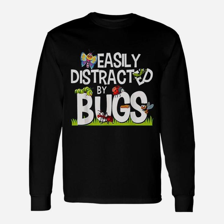Bug Insects Easily Distracted By Bugs Long Sleeve T-Shirt