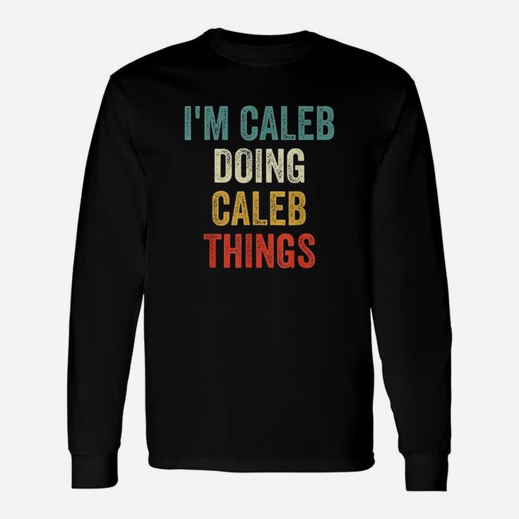 Im Caleb Doing Caleb Things Vintage First Name Long Sleeve T-Shirt