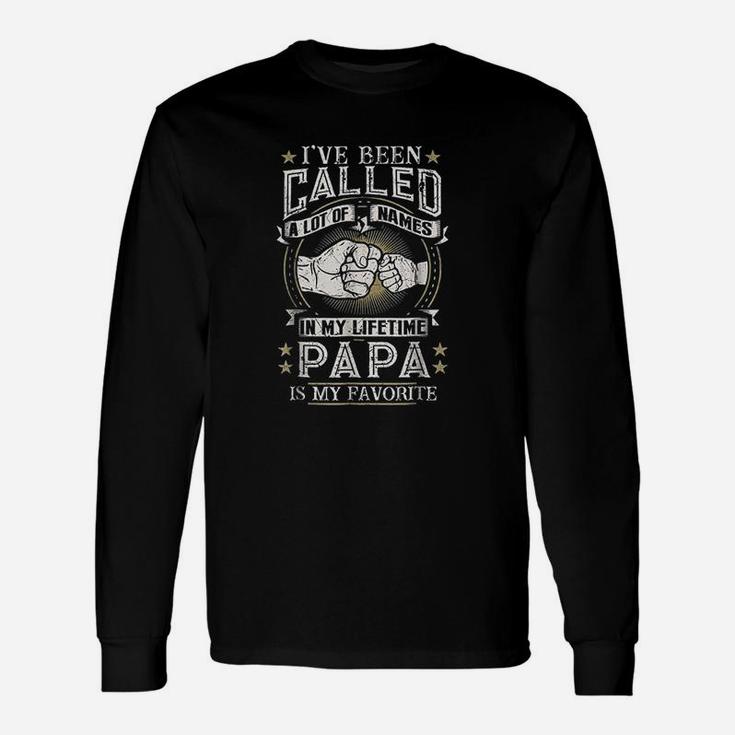I Have Been Called A Lot Of Names Papa Is My Favorite Long Sleeve T-Shirt