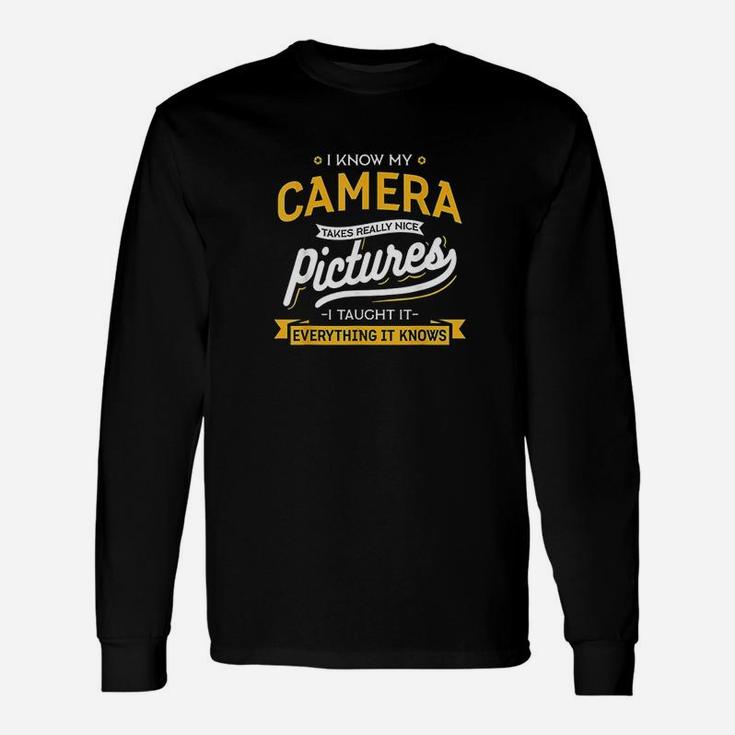 Camera Takes Really Nice Pictures Photographer Long Sleeve T-Shirt