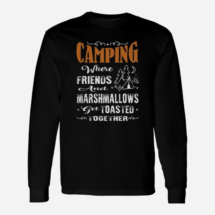 Camping Where Friends And Marshmallows Get Toasted Together Long Sleeve T-Shirt