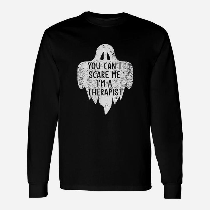 You Cant Scare Me Im A Therapist Costume Halloween Long Sleeve T-Shirt