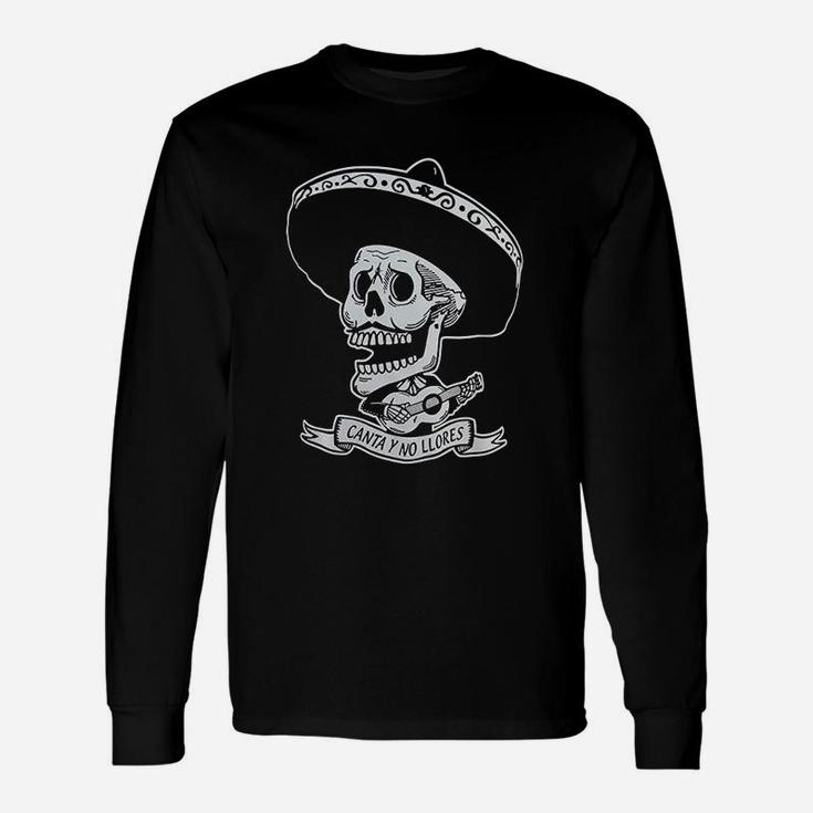 Canta Y No Llores Mexican Day Of The Dead Long Sleeve T-Shirt